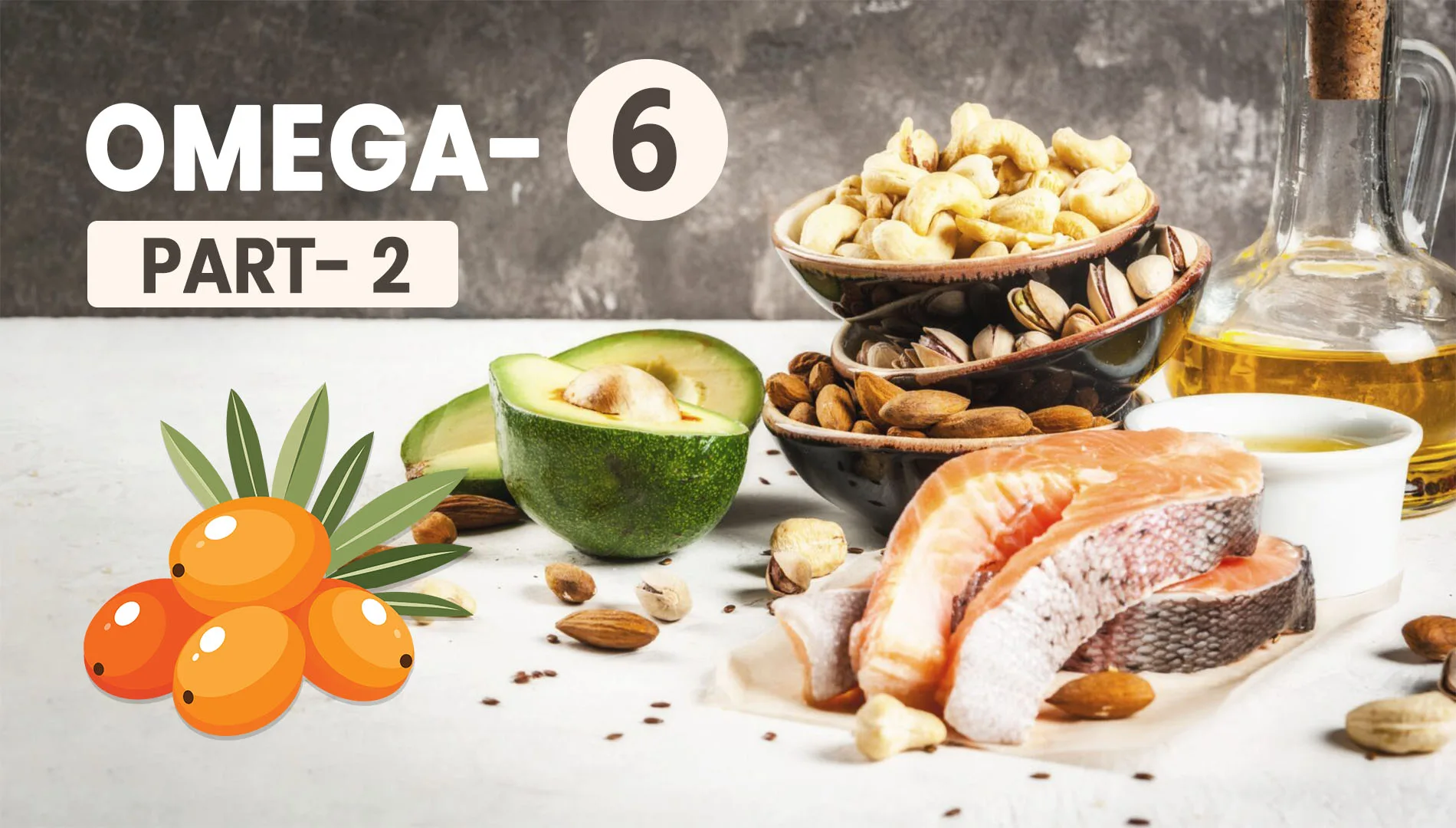 Know the connection between Omega-6 and Sea Buckthorn